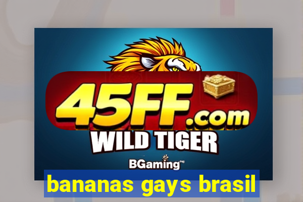 bananas gays brasil
